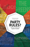 Party Rules?: Dilemmas of Political Party Regulation in Australia