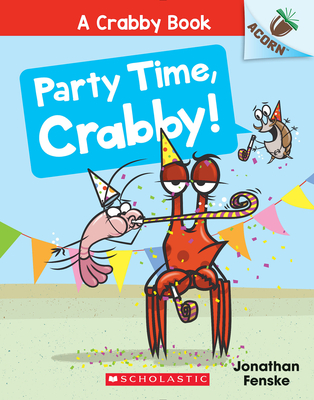 Party Time, Crabby!: An Acorn Book (a Crabby Book #6) - 