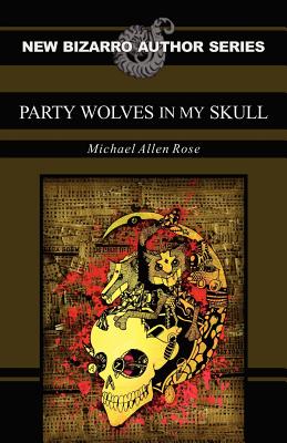 Party Wolves in My Skull - Rose, Michael Allen