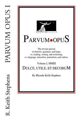 Parvum Opus I: Dulce, utile, et decorum est pro patria scribere - Stephens, Fred, M.D. (Editor), and Readers, And (Editor), and Stephens, Rhonda Keith