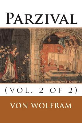 Parzival: (vol. 2 of 2) - Weston, Jessie L (Translated by), and Wolfram, Von Eschenbach