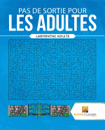 Pas de Sortie Pour Les Adultes: Labyrinthe Adulte