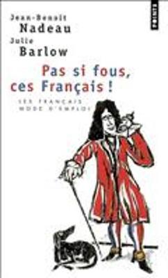 Pas Si Fous, Ces Francais! (French Edition) - Nadeau, Jean-Benoit
