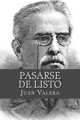 Pasarse de listo - Valera, Juan