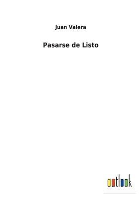 Pasarse de Listo - Valera, Juan