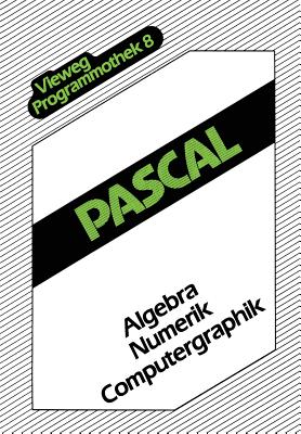 Pascal: Algebra -- Numerik -- Computergraphik - Fedtke, Stephen