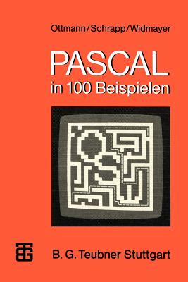 Pascal in 100 Beispielen - Ottmann, Thomas, and Schrder, Michael, and Widmayer, Peter