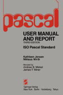 Pascal User Manual and Report: Revised for the ISO Pascal Standard - Jensen, K, and Wirth, Niklaus, and Jensen, Kathleen