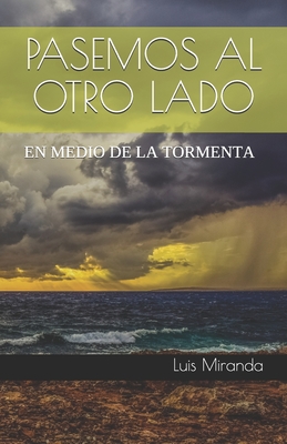 Pasemos Al Otro Lado: En Medio de la Tormenta - Ediciones, MVI (Editor), and Miranda, Luis