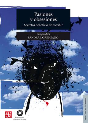 Pasiones y Obsesiones.: Secretos del Oficio de Escribir. - Lorenzano, Sandra