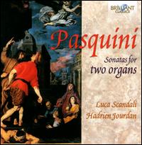 Pasquini: Sonatas for Two Organs - Hadrien Jourdan (organ); Hadrien Jourdan (harpsichord); Luca Scandali (organ)