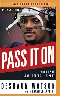 Pass It on: Work Hard, Serve Others . . . Repeat - Watson, Deshaun, and Swinney, Dabo (Foreword by), and Shippy, James (Read by)