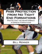 Pass Protection from No Tight End Formations: Protecting the Quarterback in Spread Formations