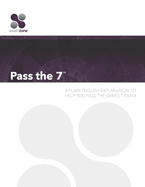 Pass the 7: A Plain English Guide to Help You Pass the Series 7 Exam