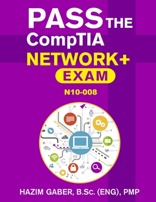 PASS the CompTIA Network+ Exam N10-008 - Gaber, Hazim