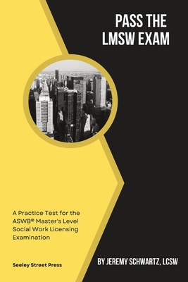 Pass the LMSW Exam: A Practice Test for the ASWB Master's Level Social Work Licensing Examination - Schwartz, Jeremy