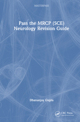 Pass the MRCP (Sce) Neurology Revision Guide - Gupta, Dhananjay