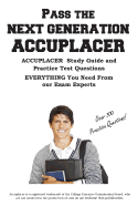 Pass the Next Generation Accuplacer: Accuplacer(r) Exam Study Guide and Practice Test Questions