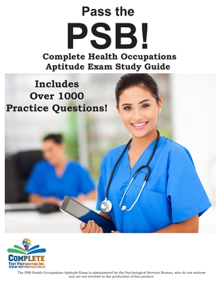 Pass the PSB: Complete Health Occupations Aptitude Exam Study Guide - Complete Test Preparation Team