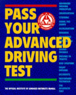 Pass Your Advanced Driving Test: The Official Institute of Advanced Motorists Manual