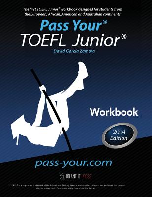 Pass Your TOEFL Junior. Workbook: The first TOEFL Junior. workbook in the Western Hemisphere! - Garcia Zamora, David