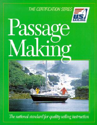 Passage Making: The National Standard for Quality Sailing Instruction - Cunliffe, Tom, and Smith, Mark (Editor), and Naranjo, Ralph (Photographer)