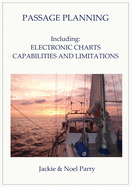 Passage Planning: Including: Electronic Charts: Capabilities and Limitations