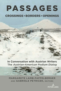 Passages: Crossings - Borders - Openings: In Conversation with Austrian Writers: The Austrian-American Podium Dialog
