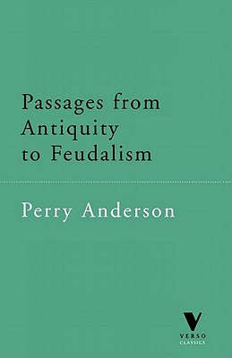 Passages from Antiquity to Feudalism - Anderson, Perry