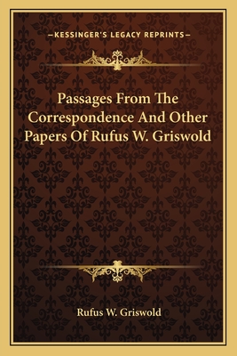 Passages From The Correspondence And Other Papers Of Rufus W. Griswold - Griswold, Rufus W