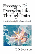 Passages of Everyday Life: Through Faith: A Look at Everyday Life with God in Control - Swanson, C D