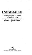 Passages: Predictable Crises of Adult Life - Sheehy, Gail