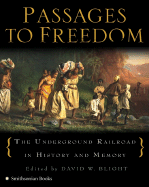 Passages to Freedom: The Underground Railroad in History and Memory