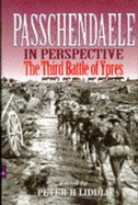 Passchendaele in Perspective: The Third Battle of Ypres - Liddle, Peter