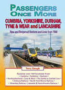 Passengers Once More:Cumbria,Yorkshire, Durham, Tyne & Wear and Lancashire