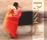 Passes: The Art of the Bullfight: Seduction, Deception, Illusion and Truth - Sanchez, Ricardo B (Photographer), and Ramon, Jose Luis, and Olivares, Rosa