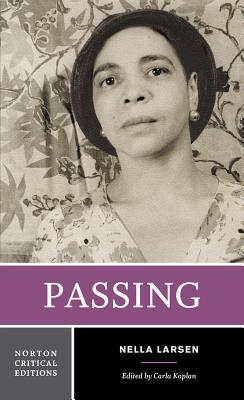 Passing: A Norton Critical Edition - Larsen, Nella, and Kaplan, Carla (Editor)