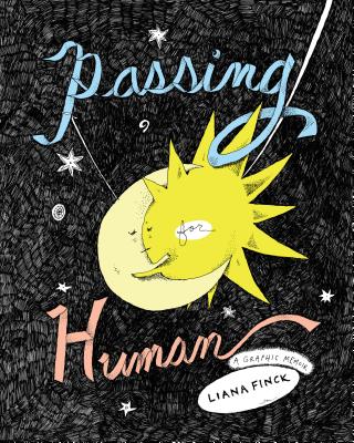Passing for Human: A Graphic Memoir - Finck, Liana
