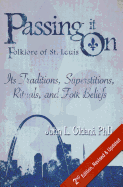 Passing It On: Folklore of St. Louis: Its Traditions, Superstitions, Rituals, and Folk Beliefs