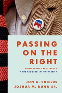 Passing on the Right: Conservative Professors in the Progressive University