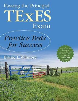 Passing the Principal TExES Exam: Practice Tests for Success - Wilmore, Elaine L