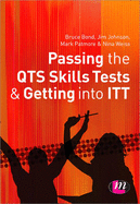 Passing the Professional Skills Tests for Trainee Teachers and Getting into ITT - Bond, Bruce, and Johnson, Jim, and Patmore, Mark