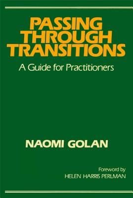 Passing Through Transitions: A Guide for Practitioners - Golan, Naomi