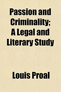Passion and Criminality: A Legal and Literary Study