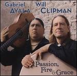 Passion, Fire and Grace - Gabriel Ayala/Will Clipman