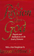 Passion for God: Prayers and Meditations on the Book of Romans