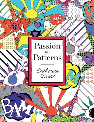 Passion for Patterns - Davis, Catherine, Dr., RN, PhD