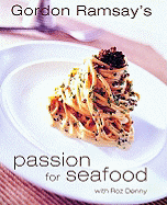 Passion for Seafood - Ramsay, Gordon, and Miller, Diana (Photographer), and Denny, Roz