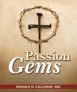 Passion Gems: Daily Wisdom on the Suffering, Cross, and Death of Jesus