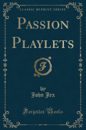 Passion Playlets (Classic Reprint)